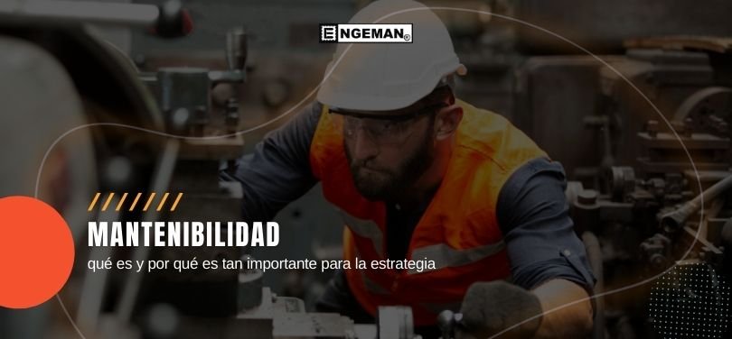 la-importancia-de-la-mantenibilidad-engeman