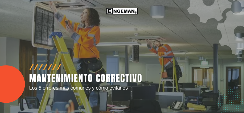 mantenimiento-correctivo-los-5-errores-mas-comunes-como-evitarlos-engeman