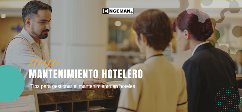 Ve en este artículo la importancia del mantenimiento hotelero y cómo realizar una gestión asertiva en el sector