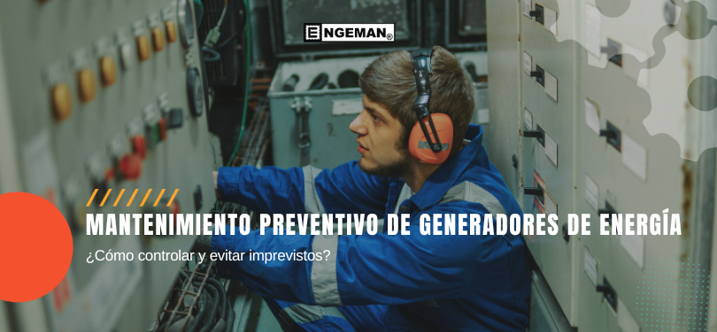 Ve en este artículo la importancia del Mantenimiento Preventivo en Generadores de Energía para evitar imprevistos en su empresa. ¡Continúa!