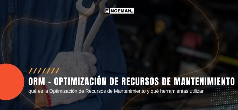 Ve en este artículo cómo ORM puede beneficiar a las empresas, aportando más eficiencia y sostenibilidad a las operaciones de mantenimiento.